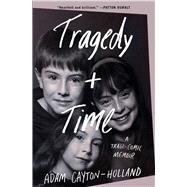 Tragedy Plus Time A Tragi-comic Memoir 9781501170164