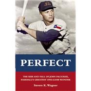 Perfect: The Rise and Fall of John Paciorek, Baseball's Greatest One-game Wonder 9781621240167