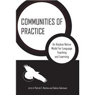Communities of Practice: An Alaskan Native Model for Language Teaching and Learning 9780816530168