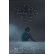 The Shadow That Cast over Me 9781796020168