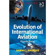 Evolution of International Aviation: Phoenix Rising 9781472420169