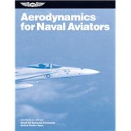 Aerodynamics for Naval Aviators : Navweps 00-80t-80 9781619540170