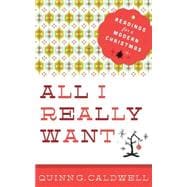 All I Really Want: Readings for a Modern Christmas 9781426790171