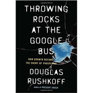 Throwing Rocks at the Google Bus 9781617230172