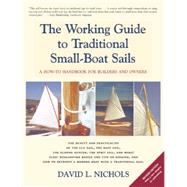 The Working Guide to Traditional Small-boat Sails: A How-to Handbook for Owners and Builders 9781621240174
