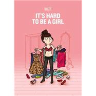 It's Hard to Be a Girl 9781908030177