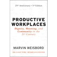 Productive Workplaces : Dignity, Meaning, and Community in the 21st Century 9780470900178