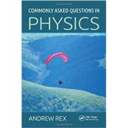 Commonly Asked Questions in Physics 9781466560178
