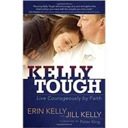 Kelly Tough: Live Courageously by Faith 9781424550180
