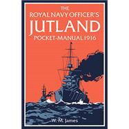 The Royal Navy Officer's Jutland Pocket-Manual 1916 9781910860182