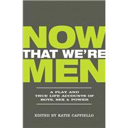 Now That We're Men 9781948340182