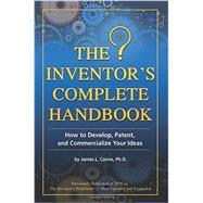 The Inventor's Complete Handbook 9781620230183