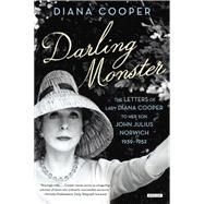 Darling Monster: The Letters of Lady Diana Cooper to Son John Julius Norwich, 1939-1952 9781468310184