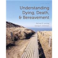 Understanding Dying, Death, and Bereavement 9780495810186