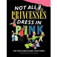 Not All Princesses Dress in Pink 9781416980186