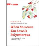 When Someone You Love Is Polyamorous 9780996460187