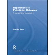 Reparations to Palestinian Refugees: A Comparative Perspective 9781138780187