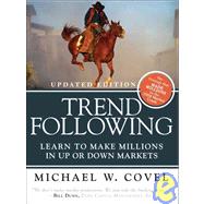 Trend Following (Updated Edition) Learn to Make Millions in Up or Down Markets 9780137020188