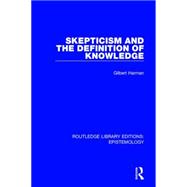 Skepticism and the Definition of Knowledge 9781138910188
