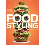 Food Styling : The Art of Preparing Food for the Camera 9780470080191