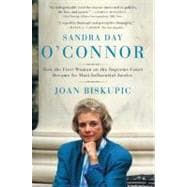 Sandra Day O'Connor : How the First Woman on the Supreme Court Became Its Most Influential Justice 9780060590192