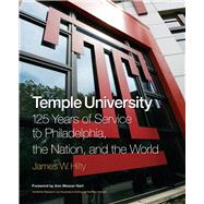 Temple University : 125 Years of Service to Philadelphia, the Nation, and the World 9781439900192