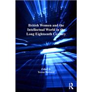 British Women and the Intellectual World in the Long Eighteenth Century 9780367880194