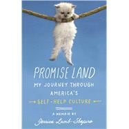 Promise Land My Journey through America’s Self-Help Culture 9781439100196
