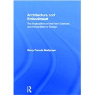 Architecture and Embodiment: The Implications of the New Sciences and Humanities for Design 9780415810197