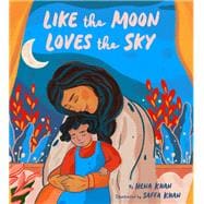 Like the Moon Loves the Sky 9781452180199