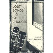 Lost Songs & Last Chances: Poems 9781942280200