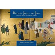 Portugal, Jesuits, and Japan: Spiritual Beliefs and Earthly Goods 9781892850201