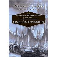 The Prince Warriors and the Unseen Invasion 9781433690204