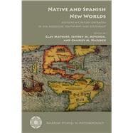 Native and Spanish New Worlds: Sixteenth-century Entradas in the American Southwest and Southeast 9780816530205