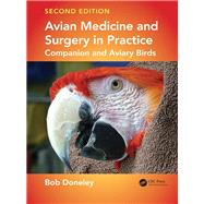 Avian Medicine and Surgery in Practice: Companion and Aviary Birds, Second Edition 9781482260205