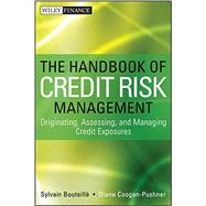 The Handbook of Credit Risk Management Originating, Assessing, and Managing Credit Exposures 9781118300206