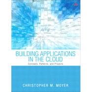 Building Applications in the Cloud Concepts, Patterns, and Projects 9780321720207