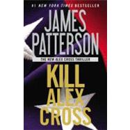 Kill Alex Cross 9781455510207