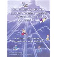 Overcoming Abuse Child Sexual Abuse Prevention and Protection 9781973680208