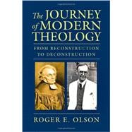 The Journey of Modern Theology: From Reconstruction to Deconstruction 9780830840212