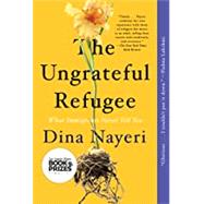 The Ungrateful Refugee 9781646220212