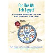 For This We Left Egypt? A Passover Haggadah for Jews and Those Who Love Them 9781250110213