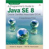 A Programmer's Guide to Java SE 8 Oracle Certified Associate (OCA) 9780132930215
