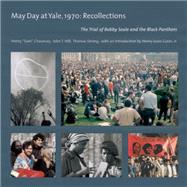 May Day at Yale, 1970: Recollections: The Trial of Bobby Seale and the Black Panthers 9781632260215