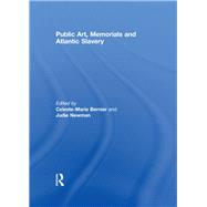 Public Art, Memorials and Atlantic Slavery 9780415850216