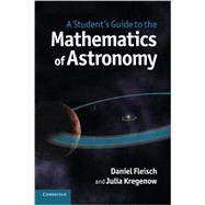 A Student's Guide to the Mathematics of Astronomy 9781107610217