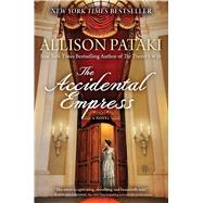 The Accidental Empress A Novel 9781476790220