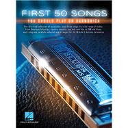 First 50 Songs You Should Play on Harmonica 9781495050220