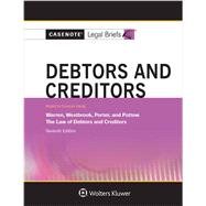 Casenote Legal Briefs for Debtors and Creditors, Keyed to Warren, Westbrook, Porter, and Pottow 9781454830221