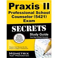 Praxis II Professional School Counselor 5421 Exam Secrets: Praxis II Test Review for the Praxis II Subject Assessments 9781630940225